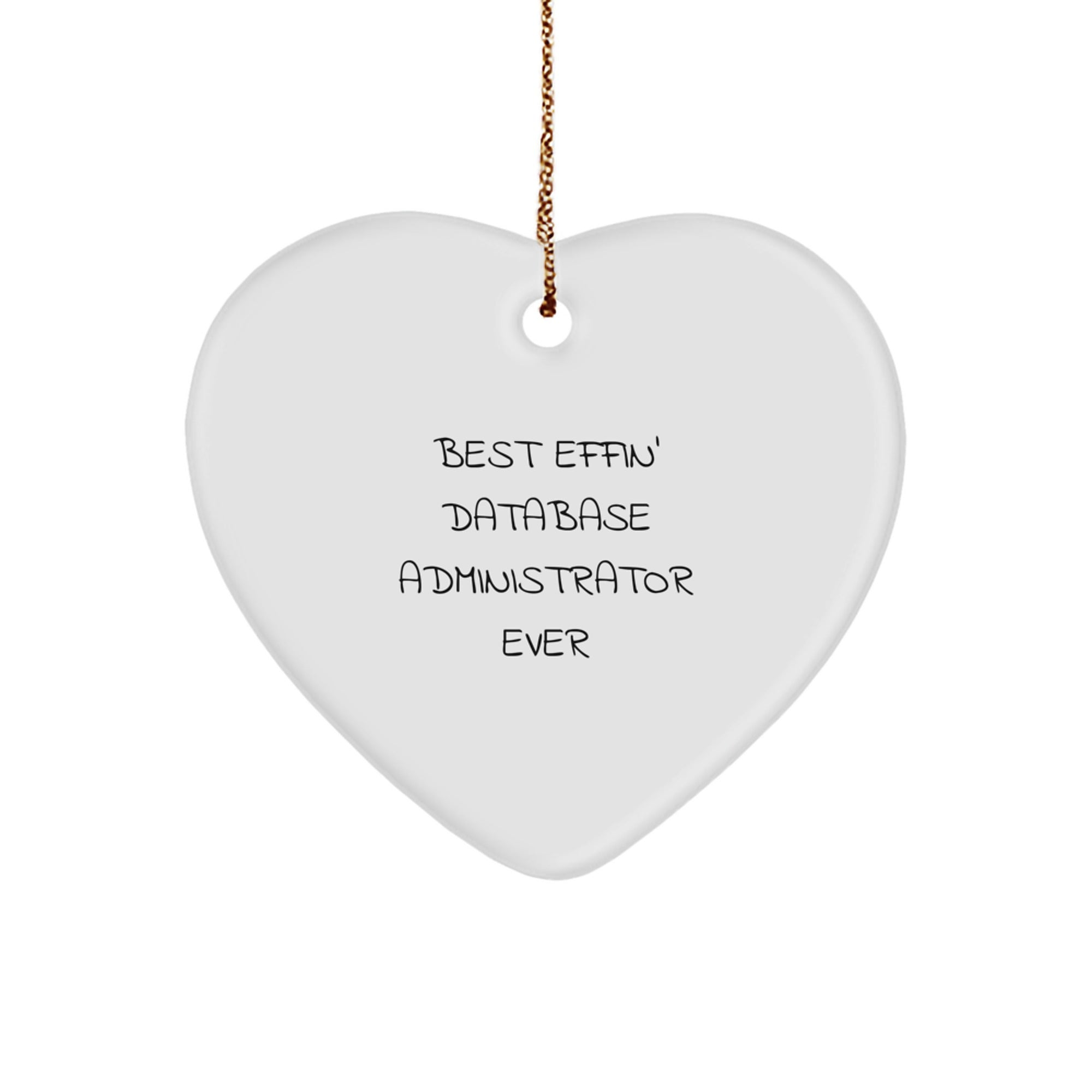 Database Administrator Heart Ornament, 'Best Effin' Ever', Funny Christmas Unique Gift for Men, Women, Coworkers, and Family - Image 1
