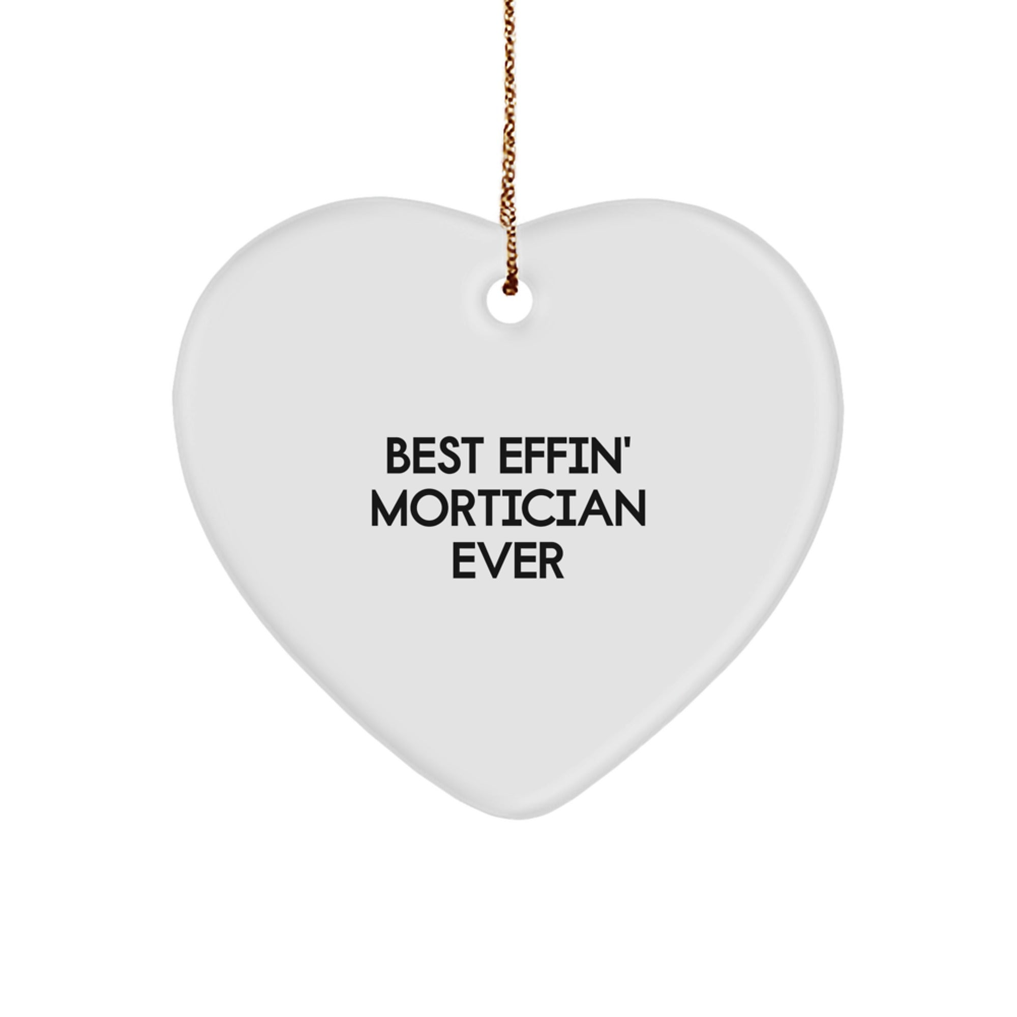 Funny Mortician Gifts from Friends and Family, Best Effin' Mortician Ever Heart Ornament for Christmas Unique Gifts - Image 1