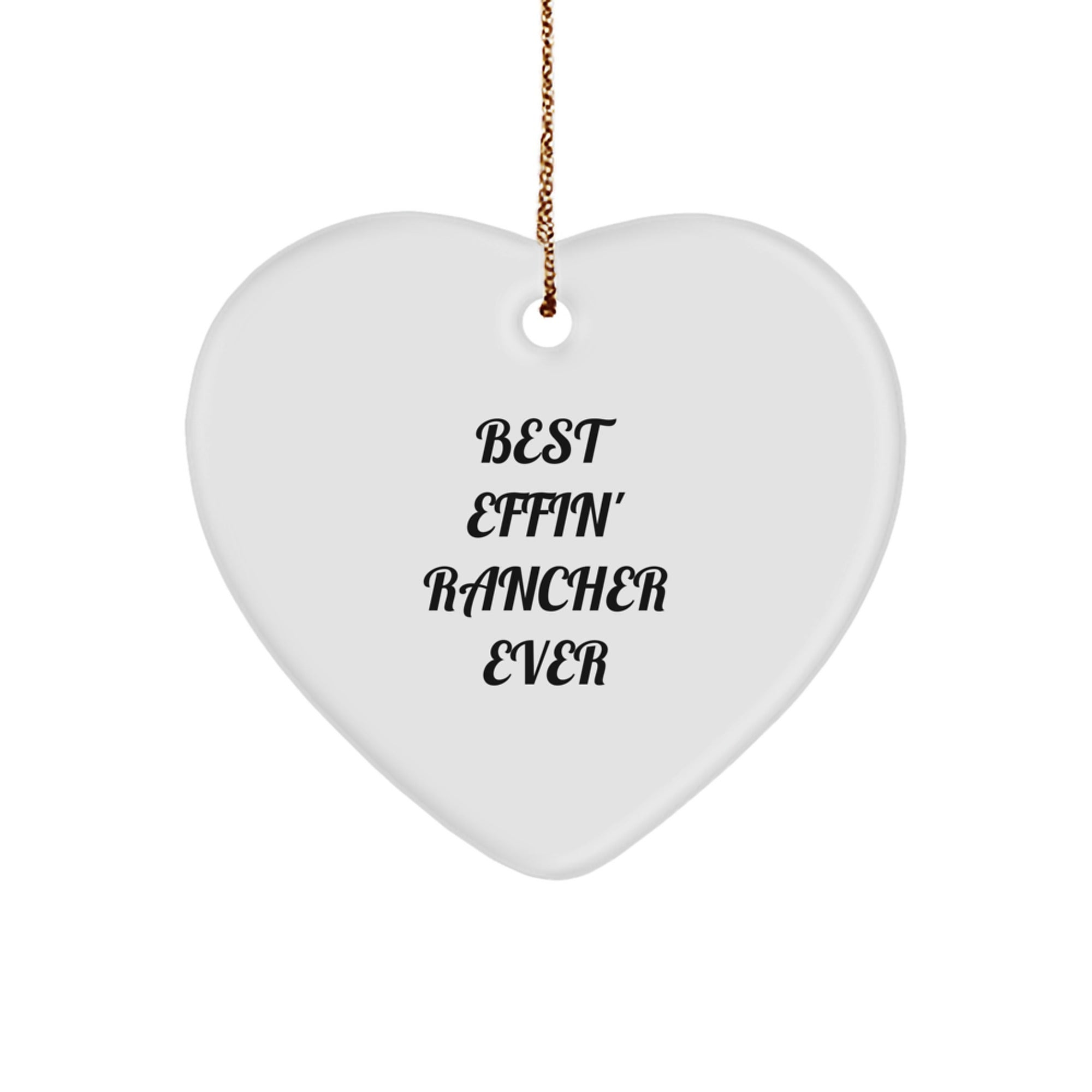 Funny Rancher Gifts for Him - Best Effin' Rancher Ever Heart Ornament for Christmas from Family, Friends, Coworkers - Image 1