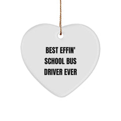Funny School Bus Driver Gifts, Heart Ornament with 'Best Effin' School Bus Driver Ever' Quote, Gifts from Family to School Bus Driver, Christmas Unique Presents - Image 1