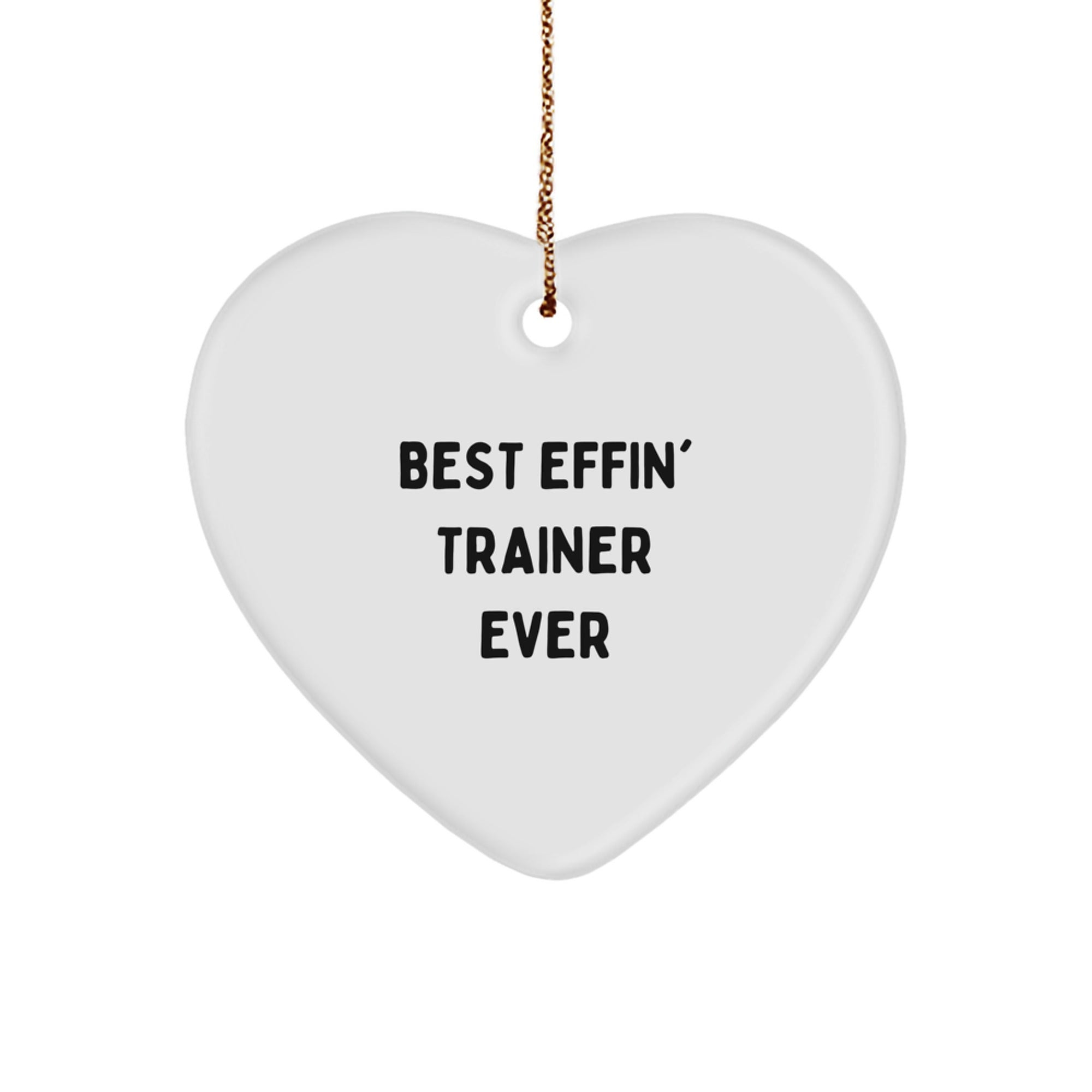 Funny Trainer Gifts, Best Effin' Trainer Ever Heart Ornament for Christmas, Unique Trainer Trainer Gifts from Men - Image 1