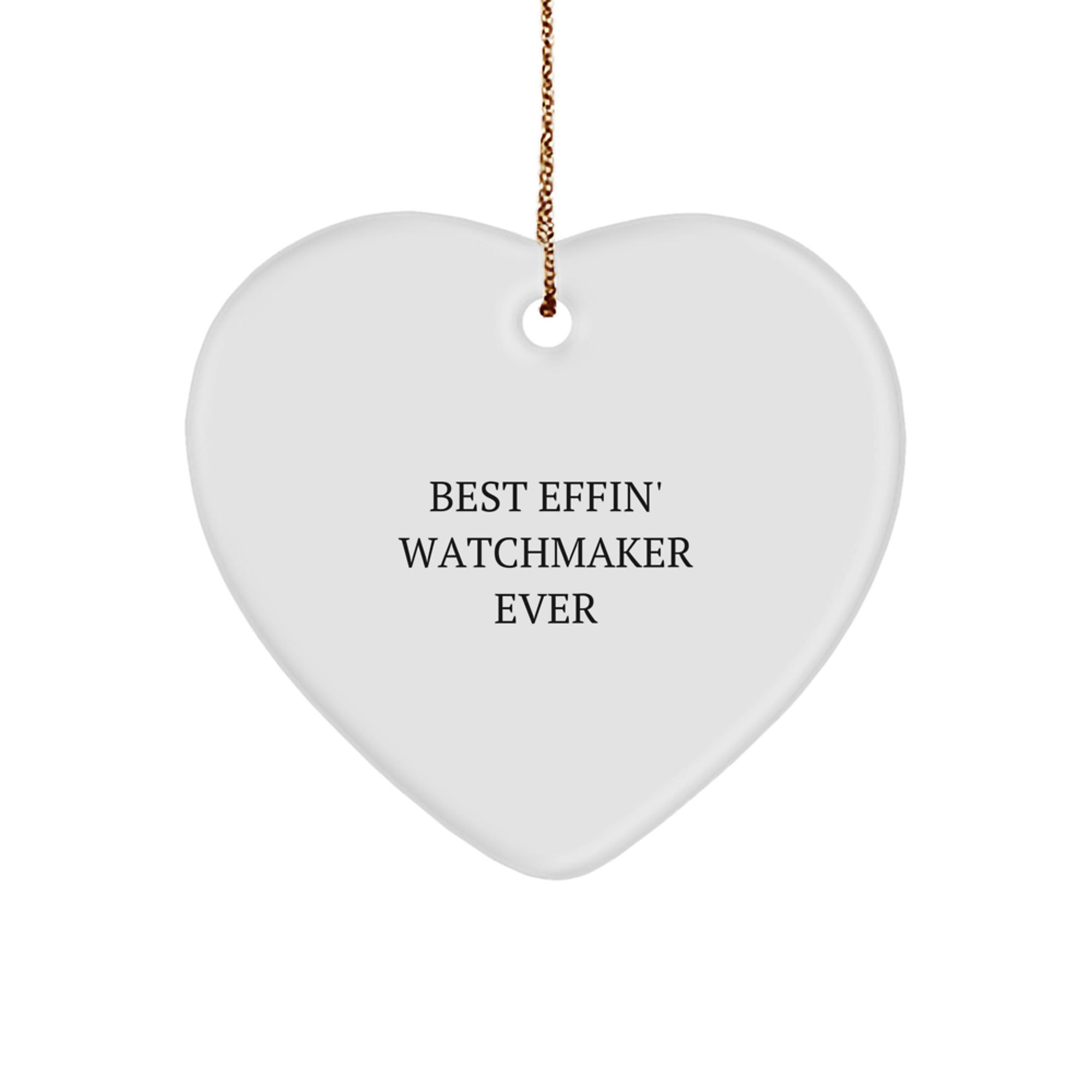 Funny Watchmaker Gifts from Best Effin' Watchmaker Ever - Heart Ornament for Watchmaker, Men, or Women - Christmas Unique Gifts - Image 1