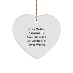 Medical Assistant Gifts from Friends - Funny Heart Ornament for Christmas - 'I'm Never Wrong' Quote - Image 1