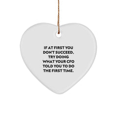 Funny CFO Christmas Unique Gifts from Friends, Heart Ornament for CFO, If At First You Don't Succeed, Try Doing What Your CFO Told You To Do The First Time. - Image 1