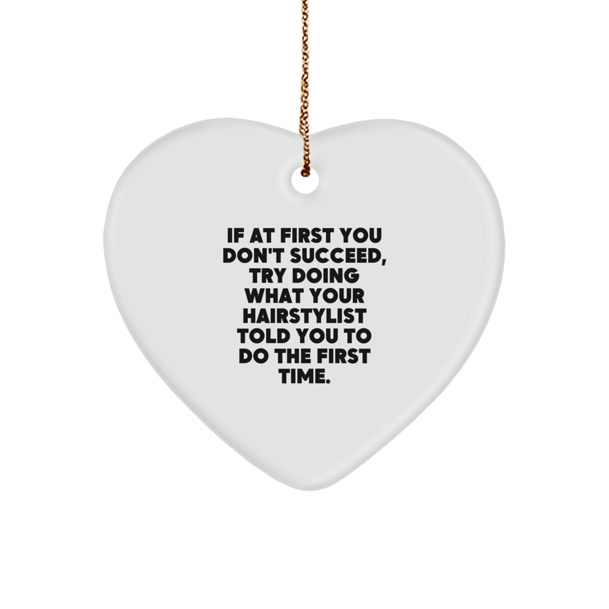 Hairstylist Gifts from Friends for Christmas - 'If At First You Don't Succeed...' Heart Ornament, Funny Quote - Image 1