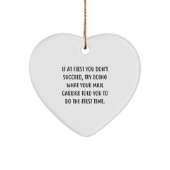 Funny Mail Carrier Gifts, Heart Ornament for Men, Women, Friends, Family, 'If At First You Don't Succeed, Try Doing What Your Mail Carrier Told You To Do The First Time.' - Image 1