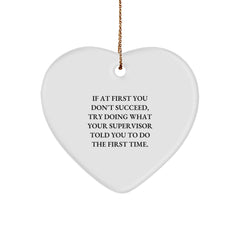 Funny Supervisor Gifts from Friends for Christmas - Heart Ornament with Quote 'If At First You Don't Succeed, Try Doing What Your Supervisor Told You To Do The First Time.' from Family - Image 1