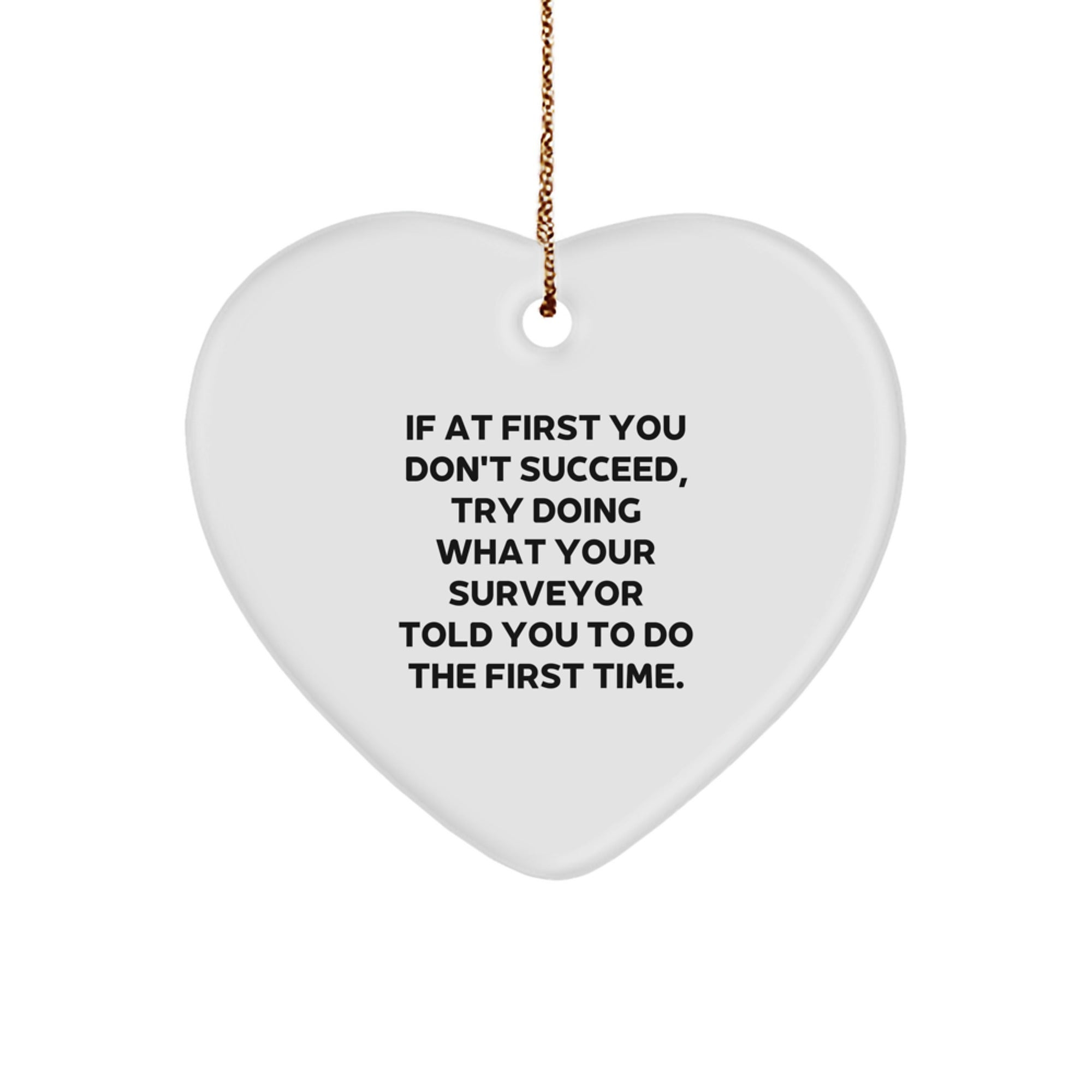 Surveyor Humor Gifts from Men to Surveyors, Funny Heart Ornament for Christmas, Inspirational Quote on Durable MDF Heart Shape, Gifts for Surveyor Friends and Family - Image 1