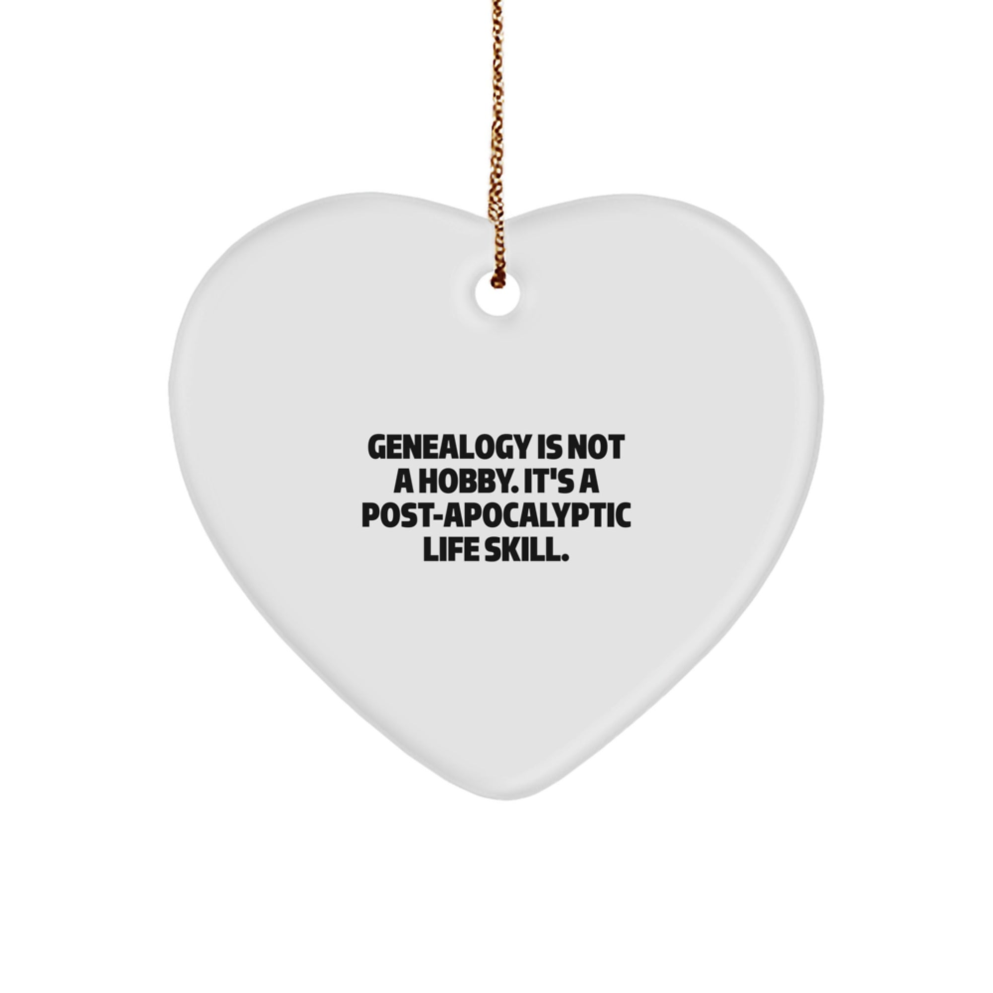 Gifts from Family and Friends for Genealogy Enthusiasts - Genealogy Is Not A Hobby. It's A Post-apocalyptic Life Skill. Christmas Unique Heart Ornament - Image 1