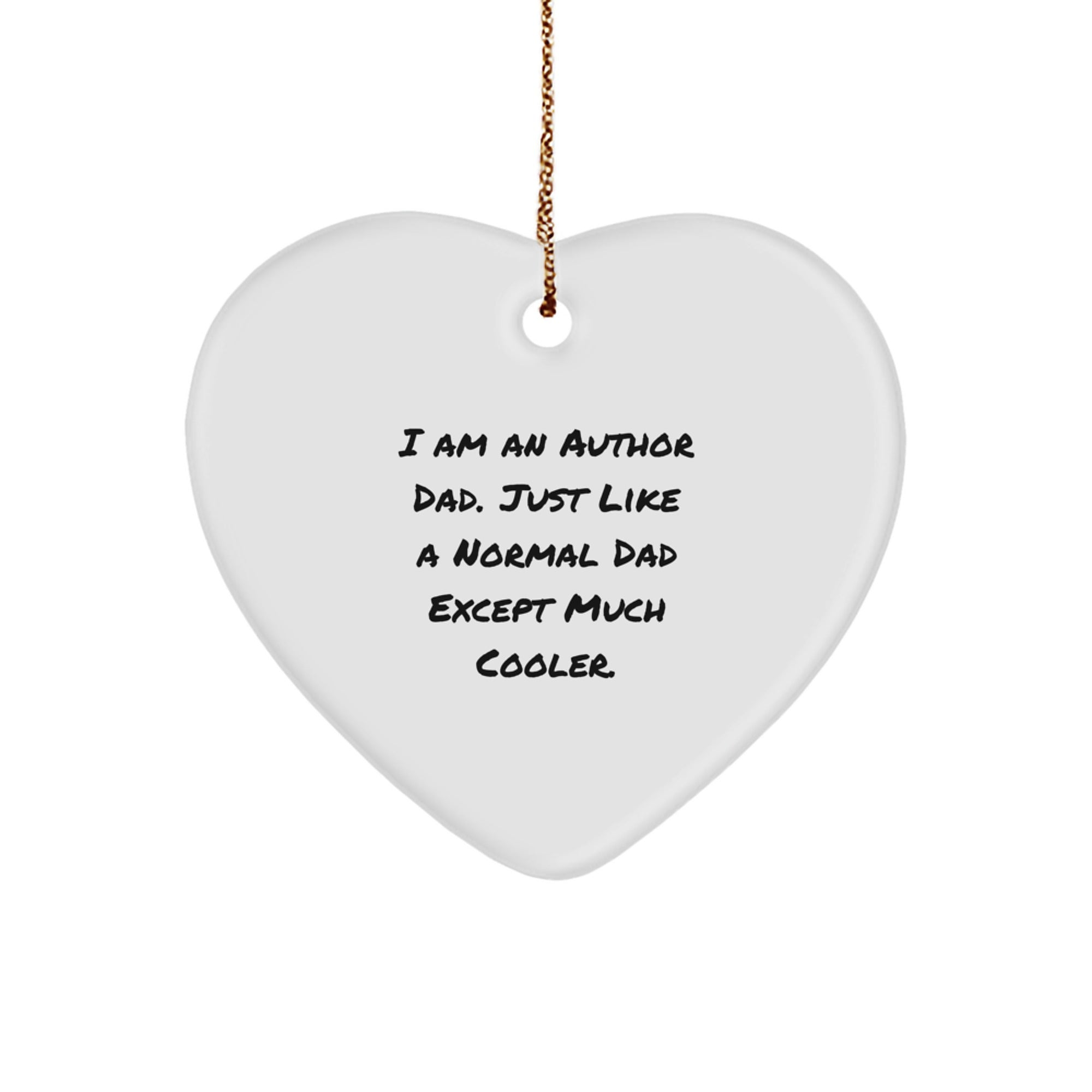 Author Gifts: I Am An Author Dad Heart Ornament, Funny Quote, White, 2.75'' Tall, Gift from Dad to Author, Perfect for Christmas - Image 1