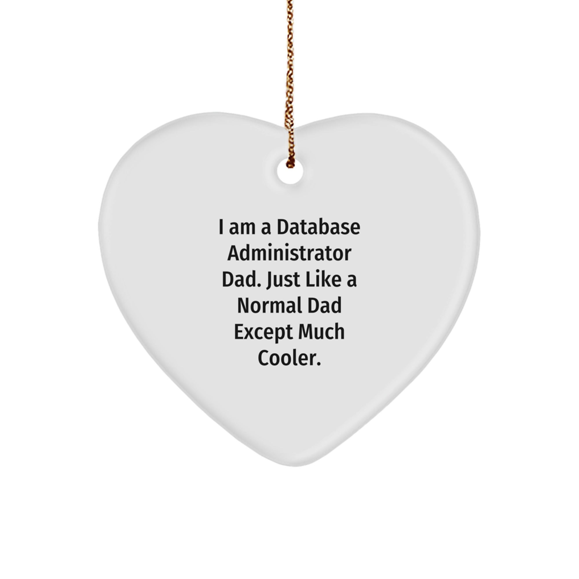 Funny Database Administrator Dad Gifts - Heart Ornament for Christmas from Dad to Son or Husband - I Am A Database Administrator Dad - Image 1