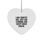 Dentist Gifts from Men - Funny Heart Ornament for Christmas, I Am A Dentist Dad. Just Like A Normal Dad Except Much Cooler., Gifts for Dentist - Image 1