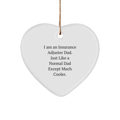 Funny Insurance Adjuster Dad Gifts, Heart Ornament for Insurance Adjuster Men, Unique Christmas Unique Gifts from Dad, 'I Am An Insurance Adjuster Dad. Just Like A Normal Dad Except Much Cooler.' - Image 1