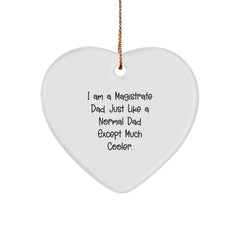 Magistrate Dad Gifts, Funny Heart Ornament for Men, 'I Am A Magistrate Dad' Quote, Christmas Unique Gifts from Family, Gifts for Magistrates - Image 1