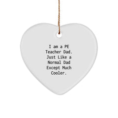 Funny PE Teacher Dad Gifts for Him - Heart Ornament for Christmas 'I Am A Pe Teacher Dad.' - Image 1
