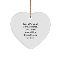 Funny Personal Care Aide Gifts from Dad, Heart Ornament for Personal Care Aide Dads - Image 1