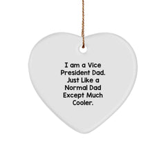 Funny Vice President Gifts, Heart Ornament, 'I Am A Vice President Dad. Just Like A Normal Dad Except Much Cooler.' Christmas Unique Gifts for Vice President from Family - Image 1