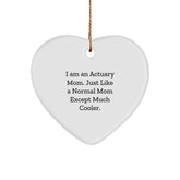 Actuary Mom's Heart Ornament, Funny Quote Gifts from Women to Actuary Friends, Christmas Unique Gifts for Actuary Mom - Image 1