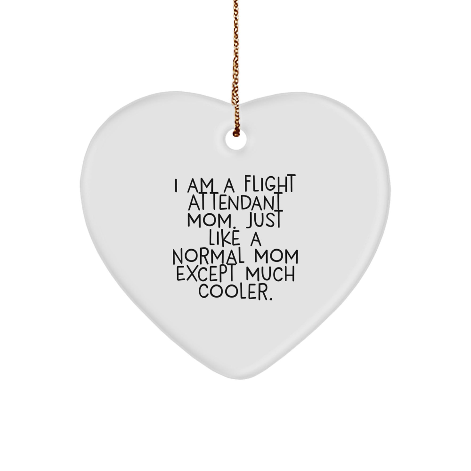 Flight Attendant Mom Gifts from Friends - Heart Ornament with Funny Quote, Perfect for Christmas Unique Gifts for Flight Attendant Family - Image 1