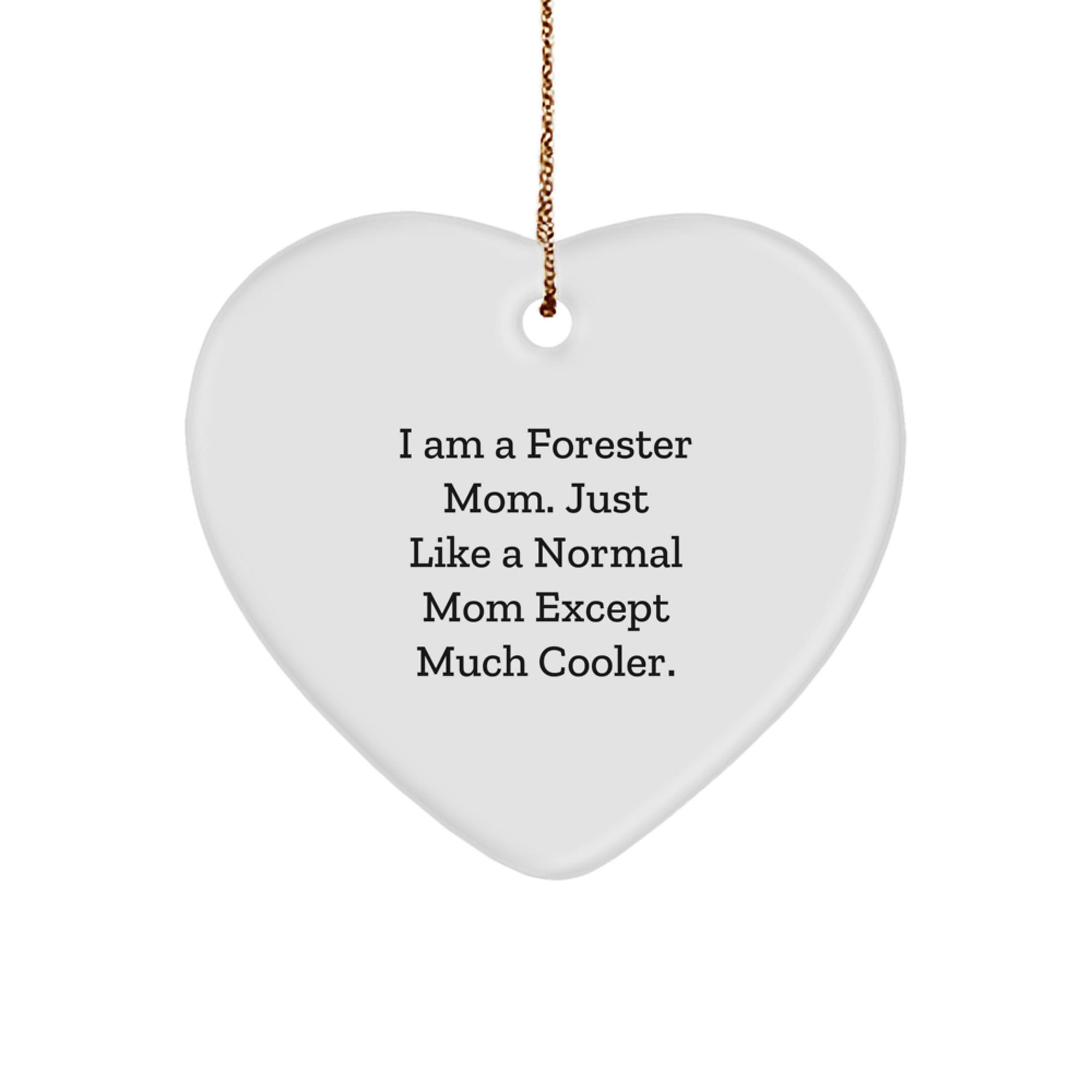 Forester Gifts from Mom - Funny Heart Ornament for Forester, 'I Am A Forester Mom. Just Like A Normal Mom Except Much Cooler.', Christmas Unique Gifts - Image 1