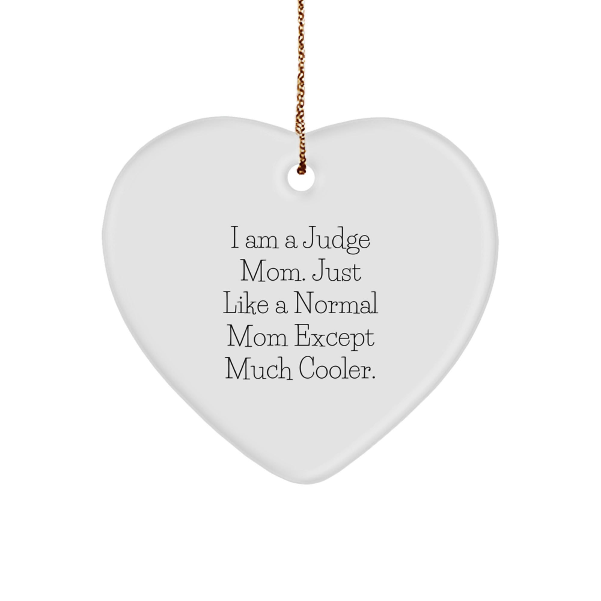 Judge Mom Gifts, Funny Heart Ornament for Judge, 'I Am A Judge Mom' Christmas Decoration - Image 1
