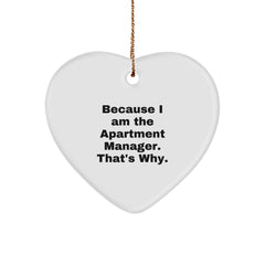 Funny Apartment Manager Gifts, Heart Ornament with 'Because I Am The Apartment Manager. That's Why.' Quote, Perfect for Christmas - Image 1