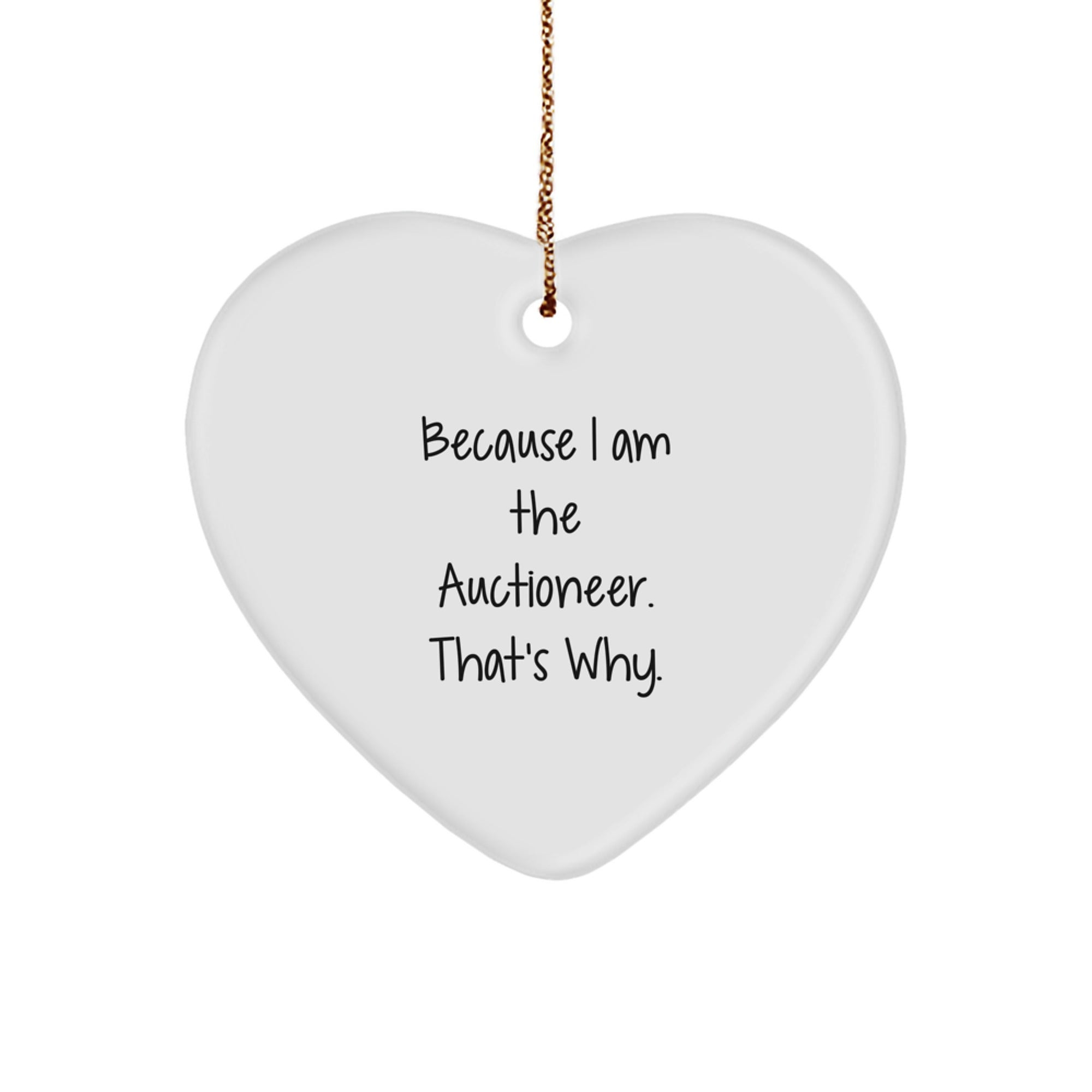 Auctioneer Heart Ornament Gifts from Men to Friends, 'Because I Am The Auctioneer. That's Why.' for Christmas - Image 1