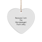 Funny Microbiologist Gift for Friends, 'Because I Am The Microbiologist. That's Why.' Heart Ornament for Christmas - Image 1