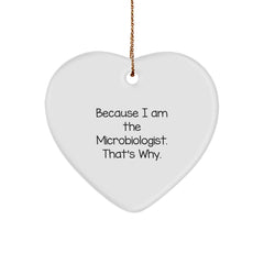 Funny Microbiologist Gift for Friends, 'Because I Am The Microbiologist. That's Why.' Heart Ornament for Christmas - Image 1