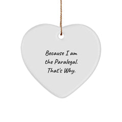 Funny Paralegal Gifts from Friends - Because I Am The Paralegal. That's Why. Heart Ornament for Christmas - Image 1