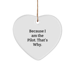 Pilot Gifts from Men to Pilot Friends Because I Am The Pilot. That's Why. - Heart Ornament for Christmas - Image 1