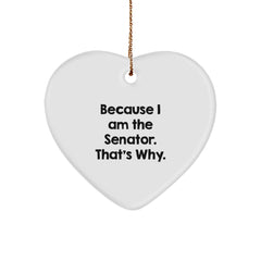 Senator's Heartfelt 'Because I Am The Senator. That's Why.' Heart Ornament, Gifts from Friends, Festive Christmas Decoration - Image 1