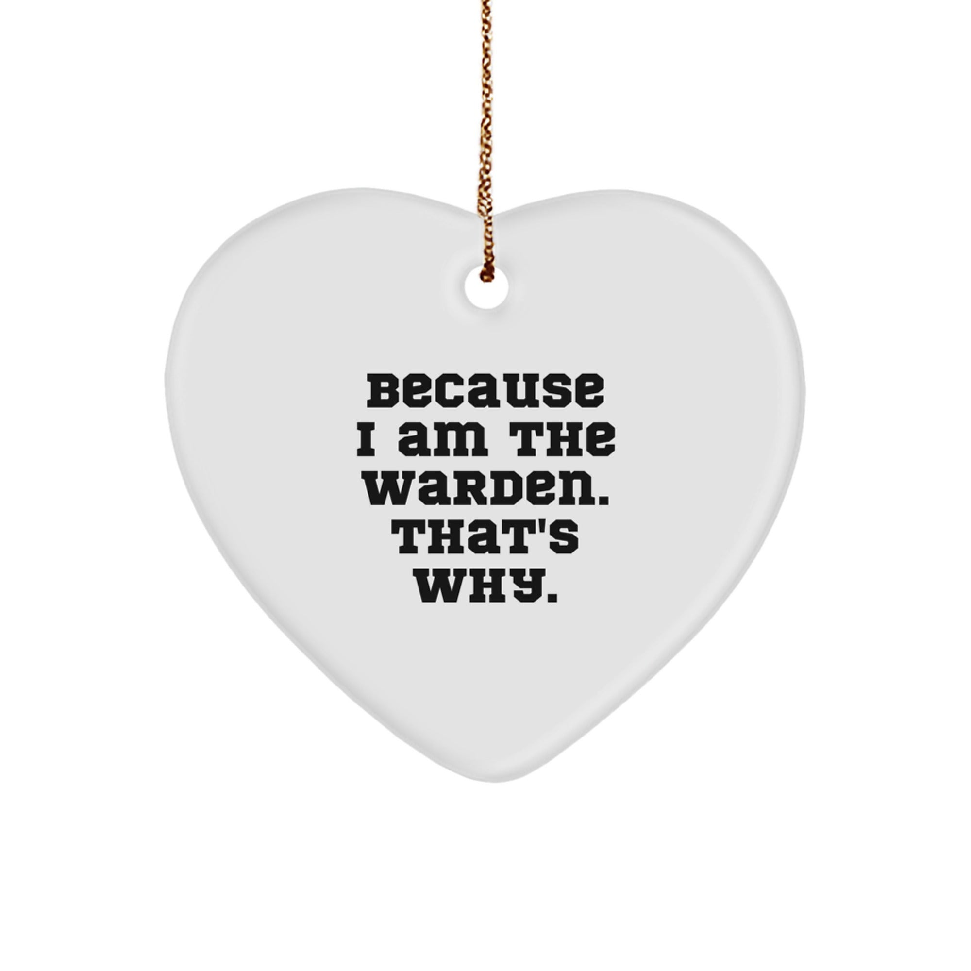 Warden Gifts from Friends, Warden Heart Ornament Because I Am The Warden. That's Why., Christmas Unique Gifts for Family - Image 1