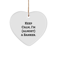 Funny Banker Gifts from Friends, Keep Calm I'm (almost) A Banker Heart Ornament for Christmas, Gifts for Bankers - Image 1