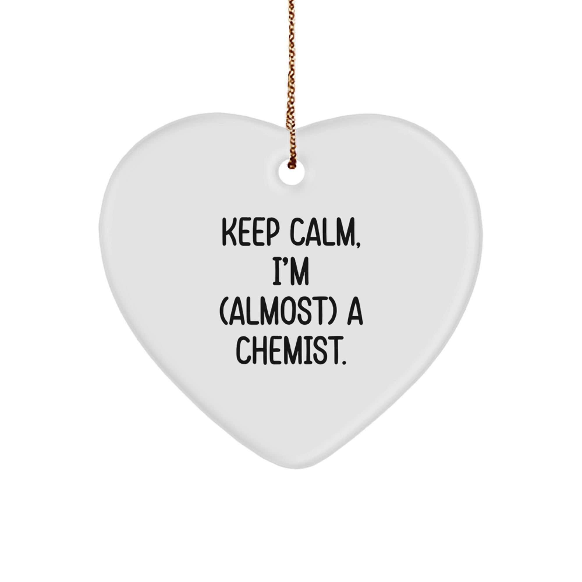 Funny Chemist Gift, 'Keep Calm, I'm (almost) A Chemist.' Heart Ornament, Gifts from Men to Chemist Friends, Unique Christmas Unique Gift - Image 1