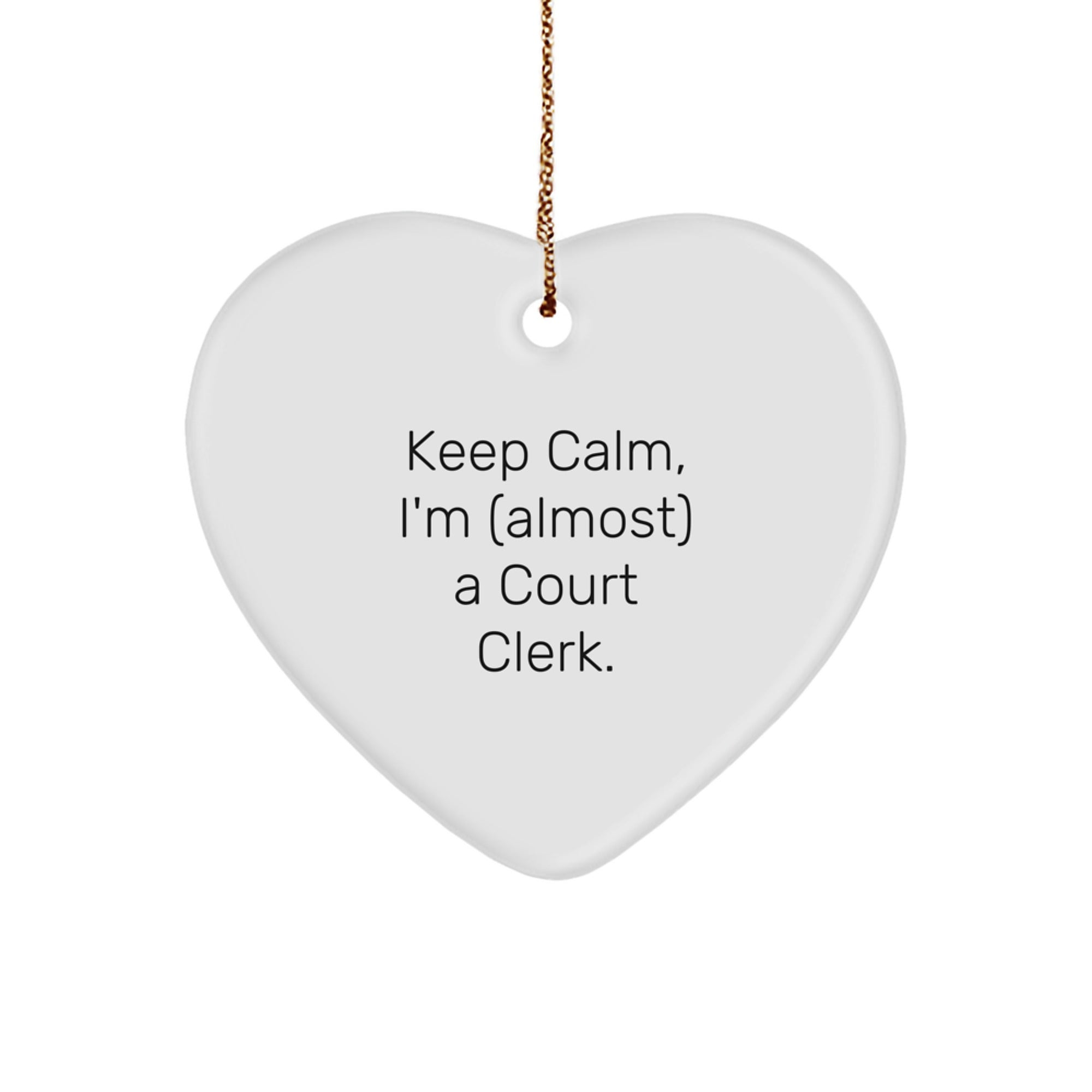 Funny Court Clerk Gifts for Christmas - 'Keep Calm, I'm (almost) A Court Clerk.' Heart Ornament from Friends and Family - Image 1