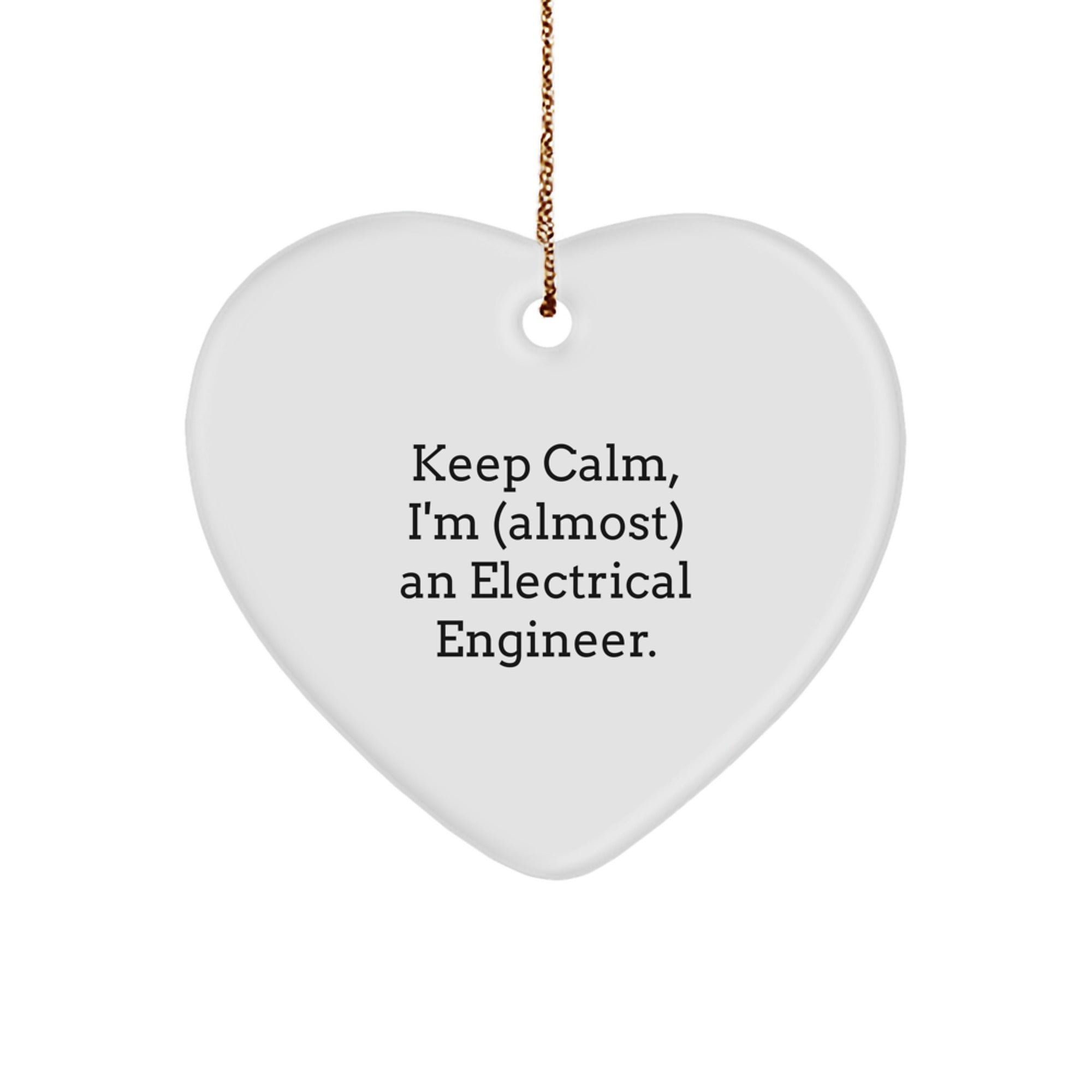 Funny Electrical Engineer Gifts, 'Keep Calm, I'm (almost) An Electrical Engineer.' Heart Ornament for Christmas, Gifts from Family to Friends - Image 1