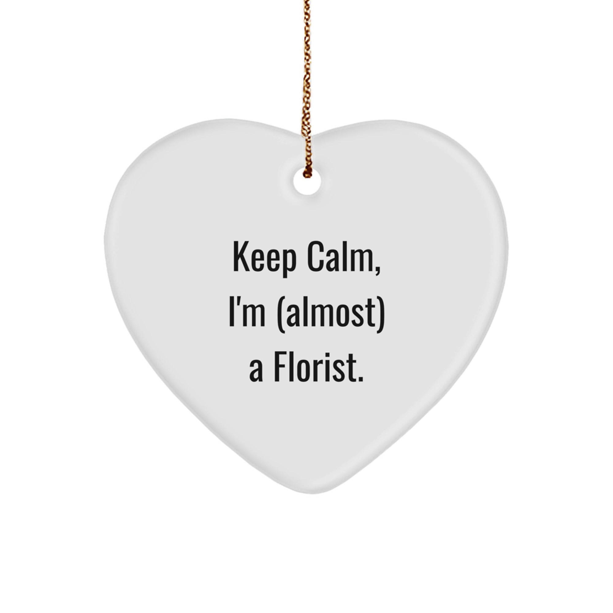 Funny Florist Gifts from Friends for Christmas - 'Keep Calm, I'm (almost) A Florist.' Heart Ornament - Image 1