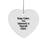 Funny Payroll Clerk Gifts, 'Keep Calm, I'm (almost) A Payroll Clerk.' Heart Ornament for Christmas from Friends, Coworkers, Family - Image 1