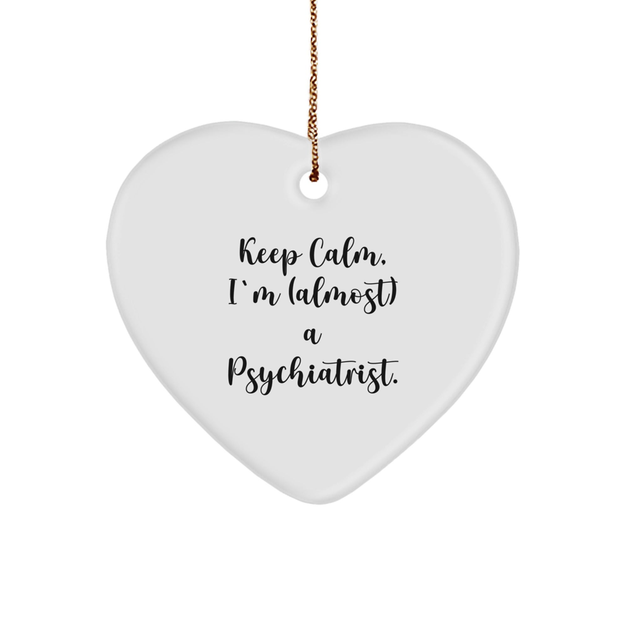 Fun Psychiatrist Gifts, 'Keep Calm, I'm (almost) A Psychiatrist.' Heart Ornament for Christmas, Gifts from Friends, Family, Coworkers, or Men, Women - Image 1