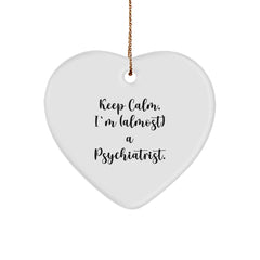 Fun Psychiatrist Gifts, 'Keep Calm, I'm (almost) A Psychiatrist.' Heart Ornament for Christmas, Gifts from Friends, Family, Coworkers, or Men, Women - Image 1