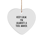 Keep Calm, I'm (almost) A Tool Maker. Fun Tool Maker Gifts from Friends for Christmas Heart Ornament - Image 1