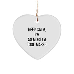 Keep Calm, I'm (almost) A Tool Maker. Fun Tool Maker Gifts from Friends for Christmas Heart Ornament - Image 1