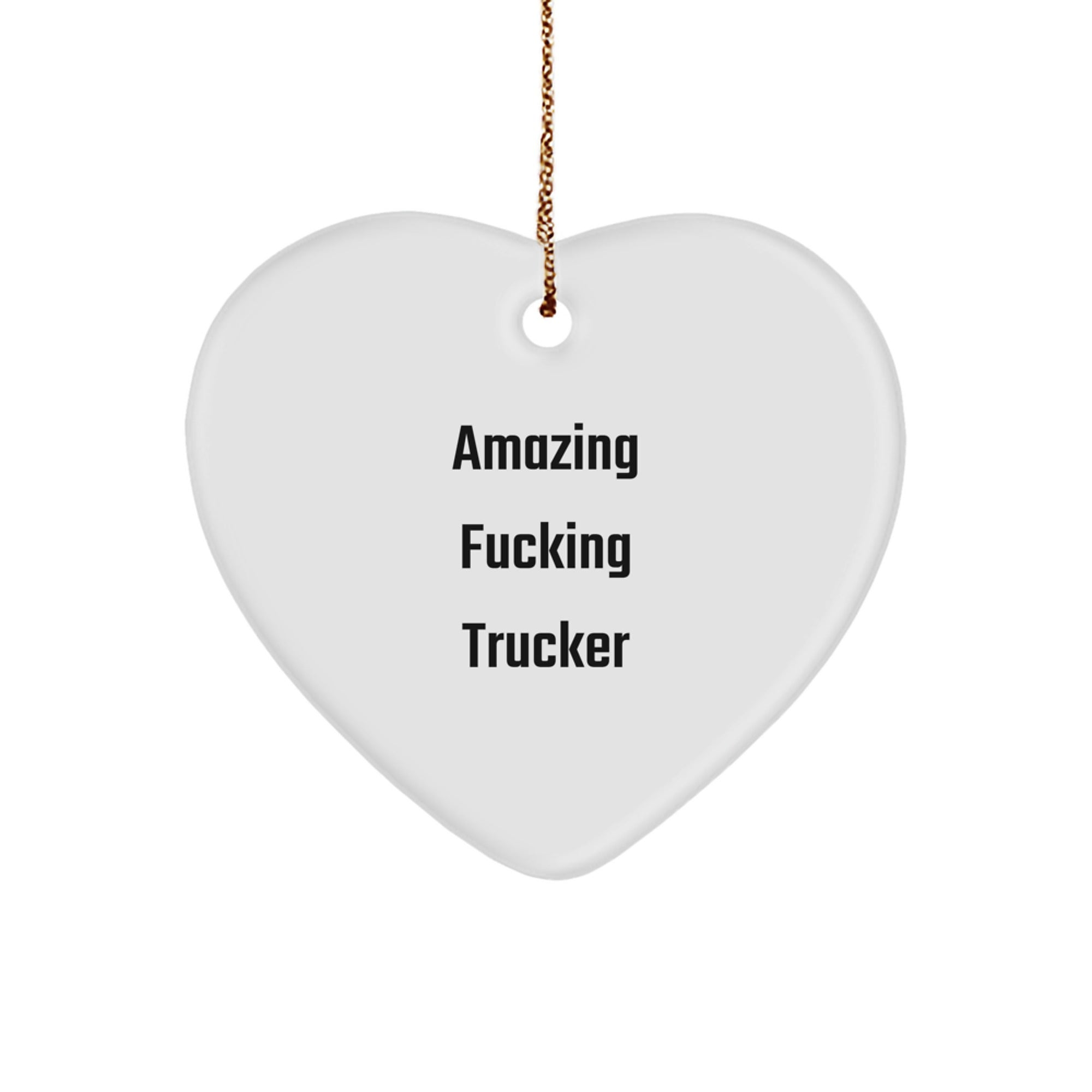 Funny Trucker Gifts from Men to Friends - Amazing F--king Trucker Heart Ornament, Christmas Unique Gifts for Trucker Lovers - Image 1