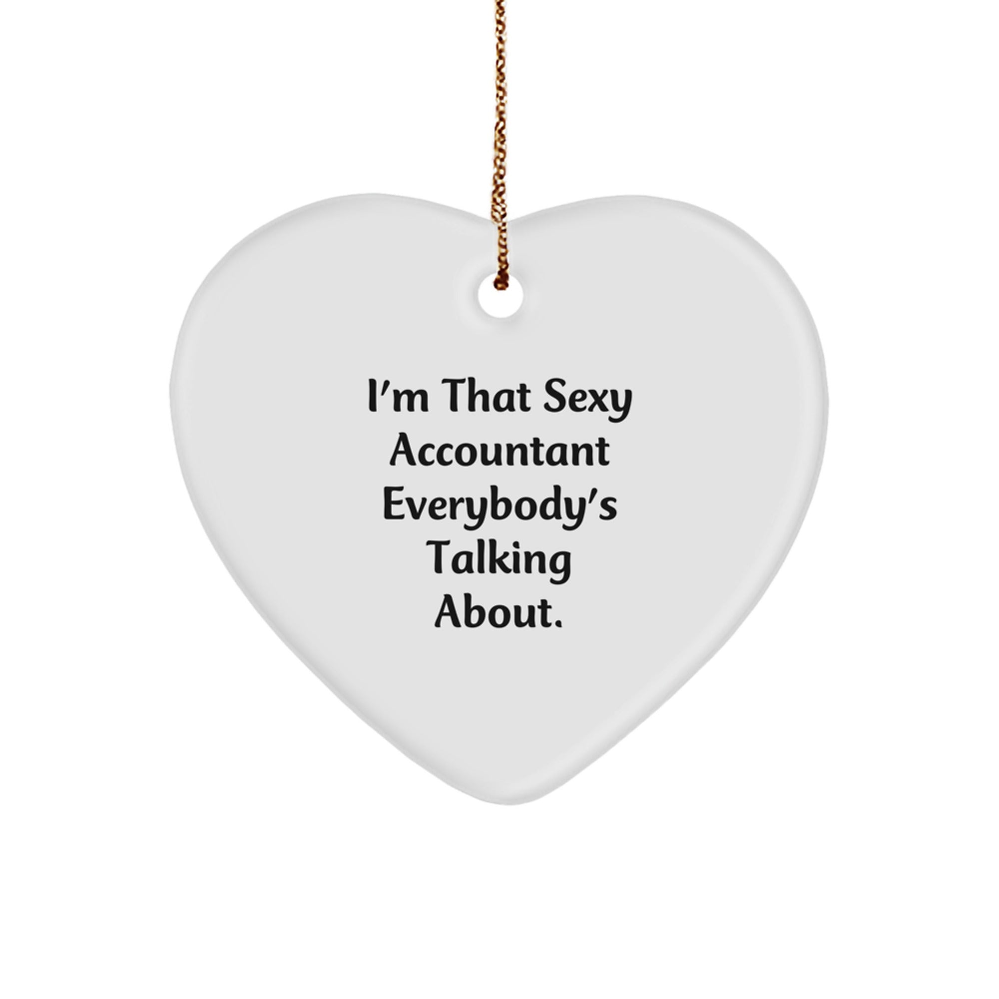 Sexy Accountant Gifts from Friends for Christmas, Heart Ornament, 'I'm That Sexy Accountant Everybody's Talking About.' Quote, Unique Accountant Gift - Image 1