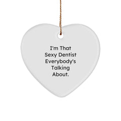 Sexy Dentist Gifts from Friends for Christmas, 'I'm That Sexy Dentist Everybody's Talking About.' Heart Ornament, Unique Dentist Present - Image 1