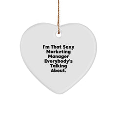 Sexy Marketing Manager Heart Ornament, Funny Gifts from Friends to Marketing Manager, I'm That Sexy Marketing Manager Everybody's Talking About, Christmas Unique Gifts - Image 1