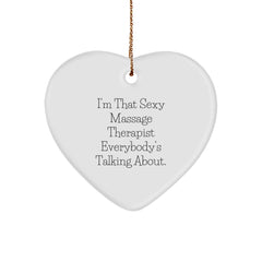 Funny Massage Therapist Gifts from Men to Friends and Family, Heart Ornament, I'm That Sexy Massage Therapist Everybody's Talking About. - Image 1