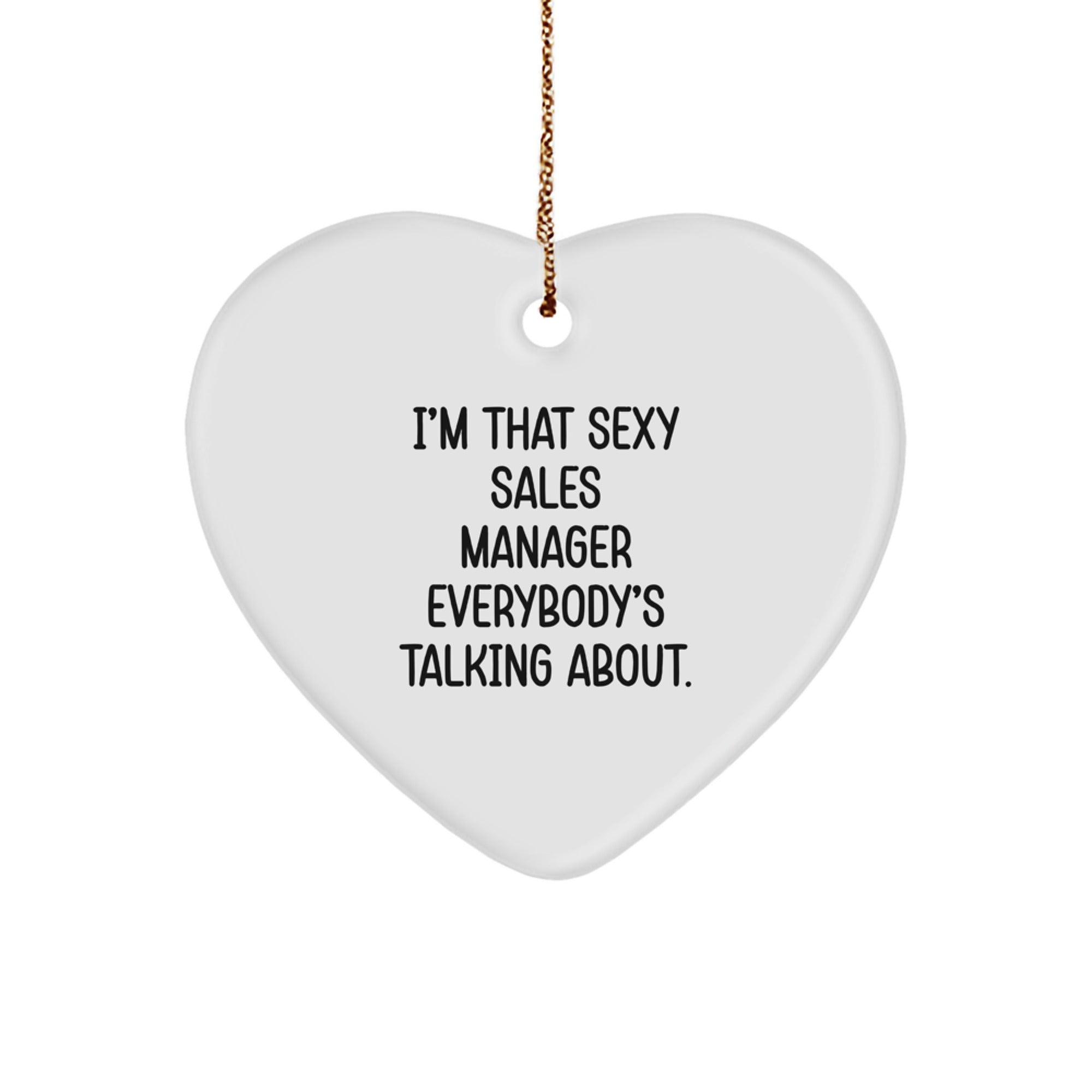 Funny Sales Manager Gifts, Heart Ornament for I'm That Sexy Sales Manager Everybody's Talking About., Christmas Unique Gifts from Women to Sales Manager Friends - Image 1