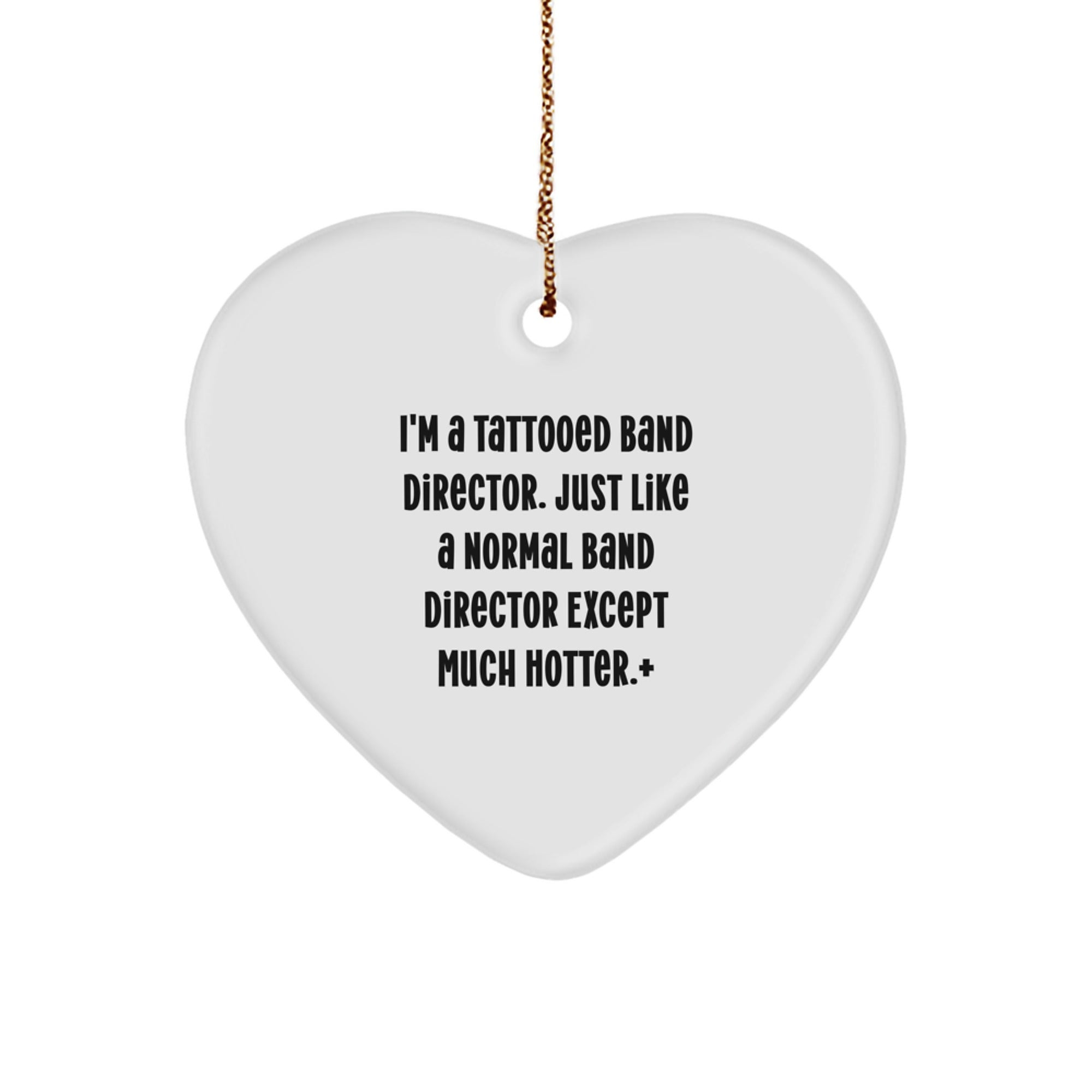 Funny Band Director Gifts, Heart Ornament for Men, 'I'm A Tattooed Band Director...' Quote, Unique Christmas Unique Gifts from Friends - Image 1